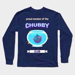 proud member of the chubby club Long Sleeve T-Shirt